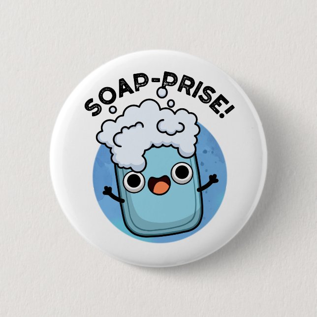 Soap-prise Funny Surprised Soap Pun  6 Cm Round Badge (Front)