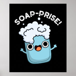 Soap-prise Funny Surprised Soap Pun Dark BG Poster