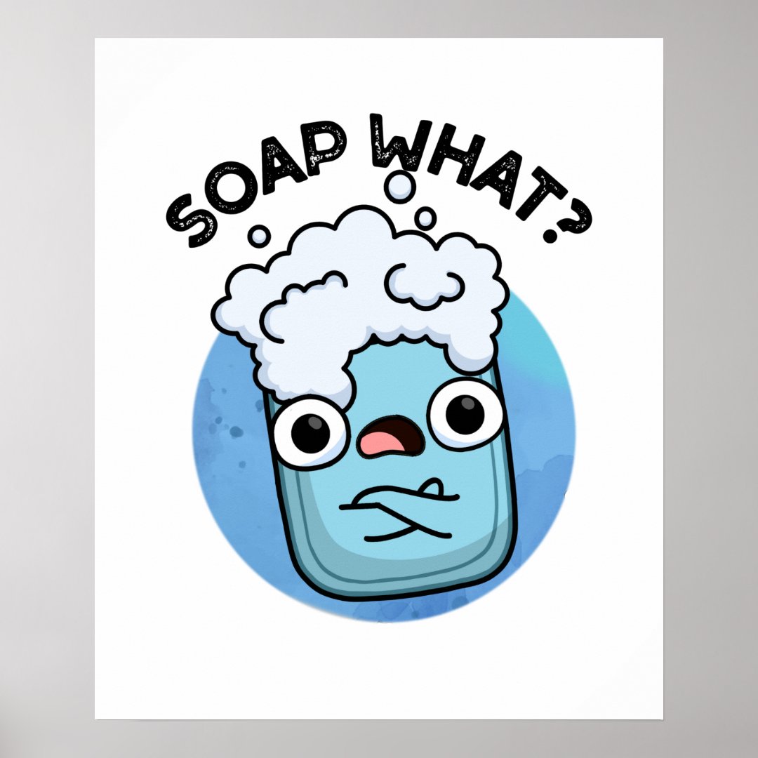 Soap What Cute Soap Pun Poster Zazzle