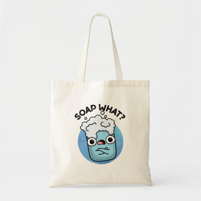 Soap What Cute Soap Pun Tote Bag (Front)