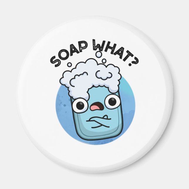 Soap What Funny Soap Pun  Magnet (Front)