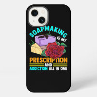 Soapmaking is my Prescription and Addiction all in