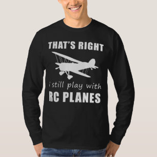 Soaring Humour: Still Play with RC-Planes Tee & Ho
