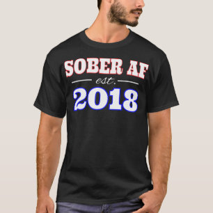 SOBER AF ESTABLISHED 2018 T-Shirt