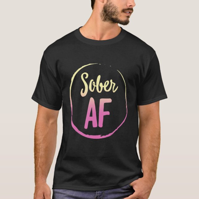 Sober AF Recovery Gifts For Women Sober Alcoholism T-Shirt (Front)