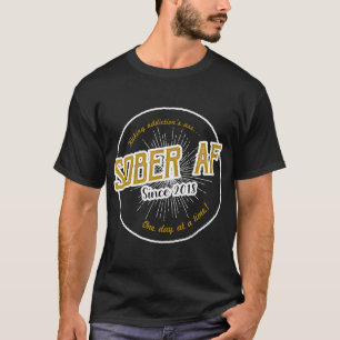 Sober AF Since 2018 - 3 Year Sobriety Anniversary  T-Shirt