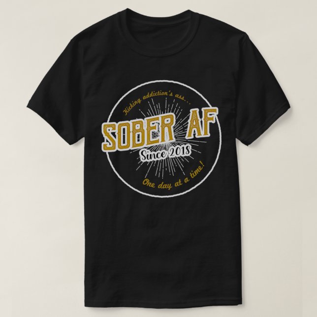 Sober AF Since 2018  4 Year Sobriety Anniversary  T-Shirt (Design Front)