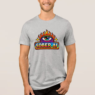 Sober AF - Tri-Blend Shirt
