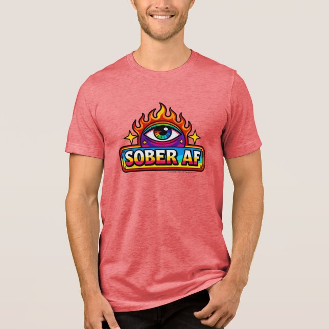 Sober AF -  Tri-Blend Shirt (Front)