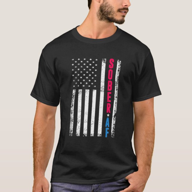 SOBER AF US Flag Support Sobriety Cause, Recovery T-Shirt (Front)