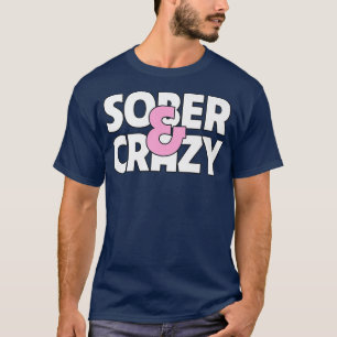 Sober and Crazy Funny Pregnancy Reveal Announcemen T-Shirt