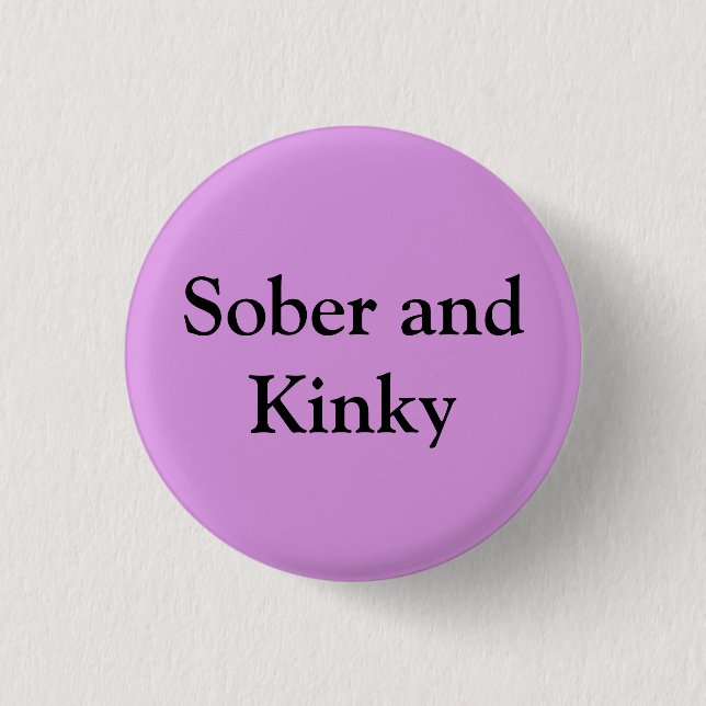 Sober and Kinky 3 Cm Round Badge (Front)