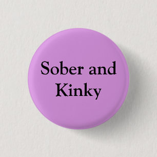 Sober and Kinky 3 Cm Round Badge