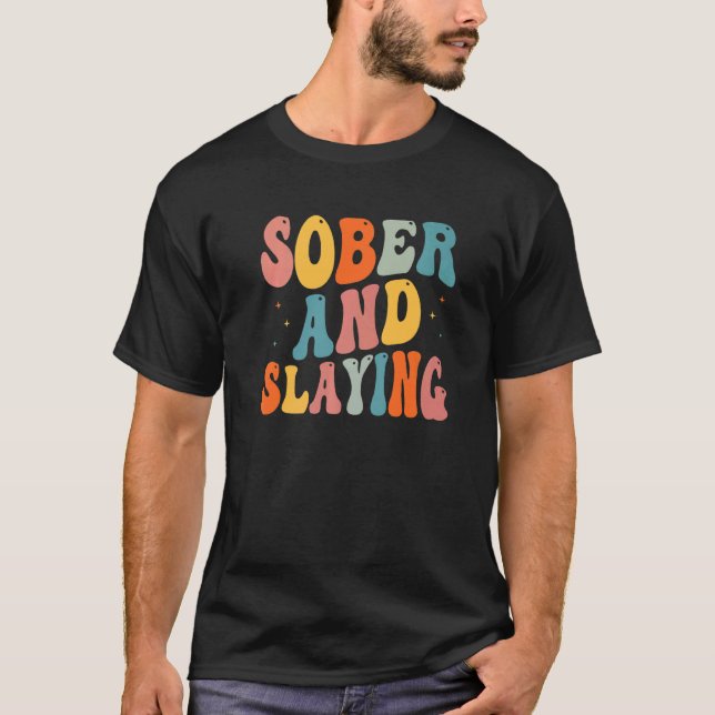 Sober and Slaying Sobriety Recovery Anniversary Aw T-Shirt (Front)