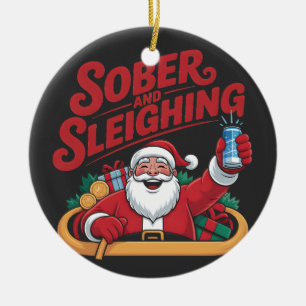 Sober and Sleighin Sober Santa Sobriety Xmas  Ceramic Ornament