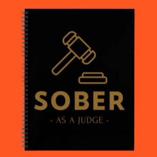 Sober As A Judge – Gold Gavel Spiral Notebook