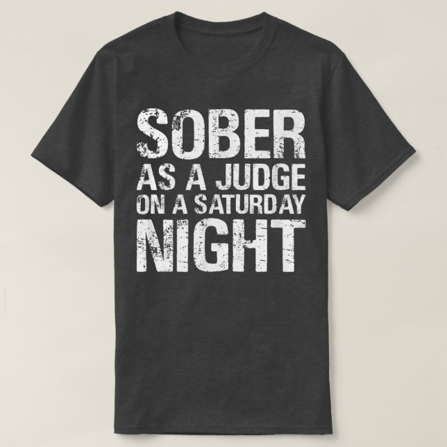Sober As A Judge On A Saturday Night AA NA Clean S T-Shirt (Design Front)