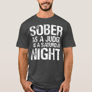 Sober As A Judge On A Saturday Night AA NA Clean S T-Shirt