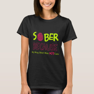 Sober Because My Mug Shot Was Not Cute Fingerprint T-Shirt