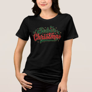 Sober christmas womens Tri-Blend shirt