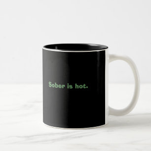 Sober is hot. Two-Tone coffee mug