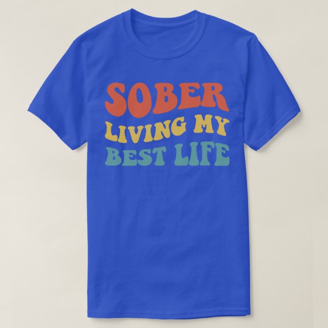 Sober Living My Best Life VI T-Shirt (Design Front)