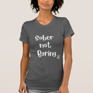 Sober Not Boring t-shirt (White Text)