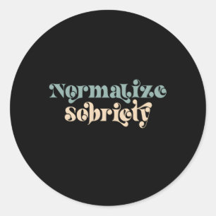 Sober Quote Normalise Sobriety Classic Round Sticker