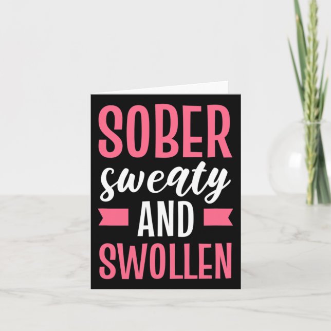 Sober Sweaty And Swollen Maternity  Card (Front)