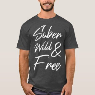 Sober Wild And Free II T-Shirt