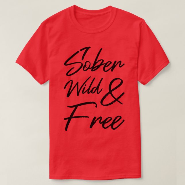 Sober Wild And Free III T-Shirt (Design Front)