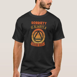 Sobriety Is Always A Good Idea Symbol Retro Vintag T-Shirt