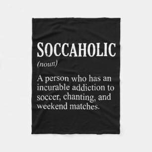 Soccaholic Definition Funny Soccer Fan Football Lo Fleece Blanket