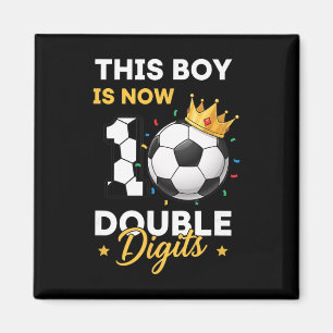 Soccer 10th Birthday, This Boy Is Now 10 Double Di Magnet
