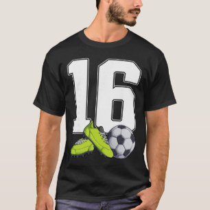Soccer 16th Birthday Footbyller Boys 16 Year Old T-Shirt
