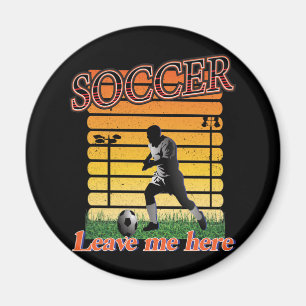 Soccer 2021 Leave Me Here Magnet