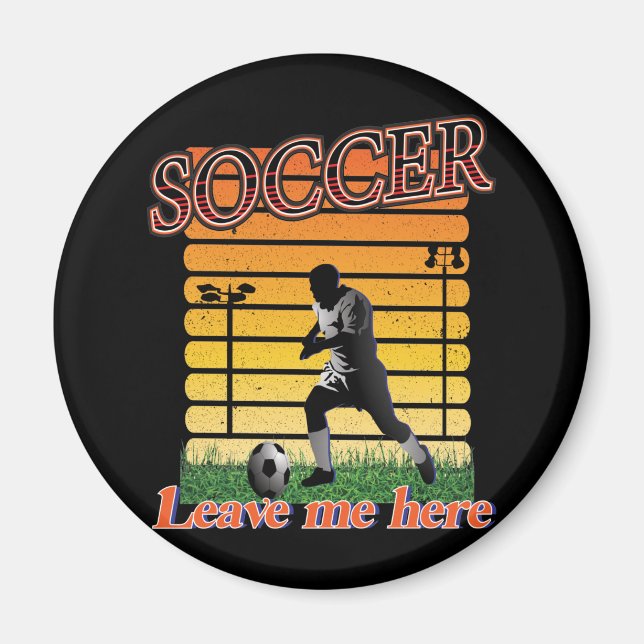 Soccer 2021 Leave Me Here Magnet (Front)
