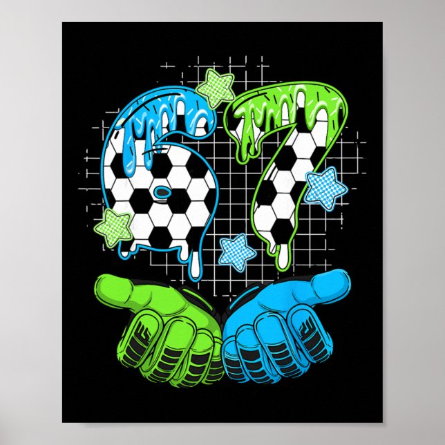 Soccer 67 Six Seven Funny Gen Alpha Meme Drip _1  Poster (Front)