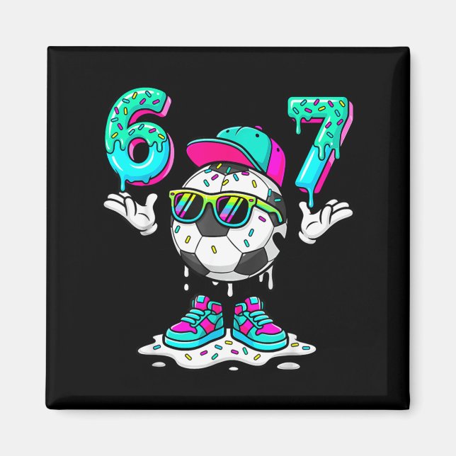 Soccer 67 Six Seven Funny Gen Alpha Meme Drip _3  Magnet (Front)