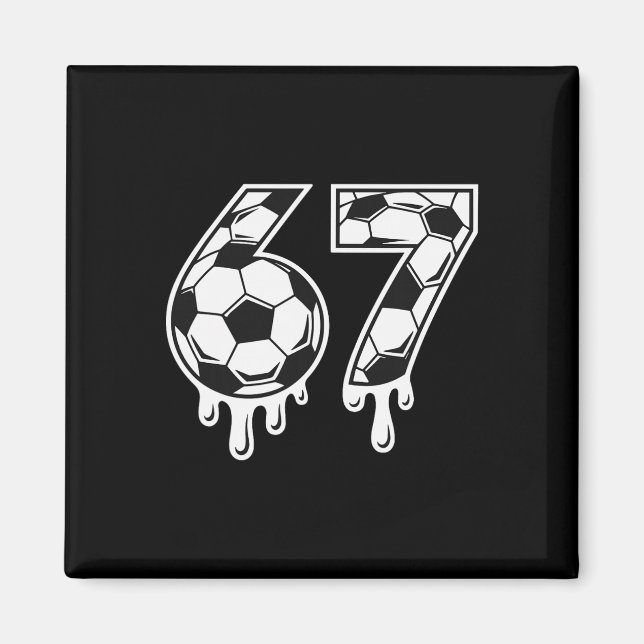 Soccer 67 Six Seven Funny Gen Alpha Meme Drip _7  Magnet (Front)
