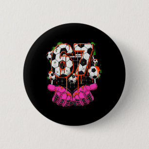 Soccer 67 Six Seven Funny Gen Alpha Meme Drip Boys 6 Cm Round Badge