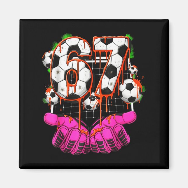 Soccer 67 Six Seven Funny Gen Alpha Meme Drip Boys Magnet (Front)