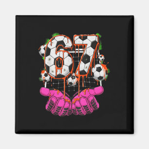 Soccer 67 Six Seven Funny Gen Alpha Meme Drip Boys Magnet
