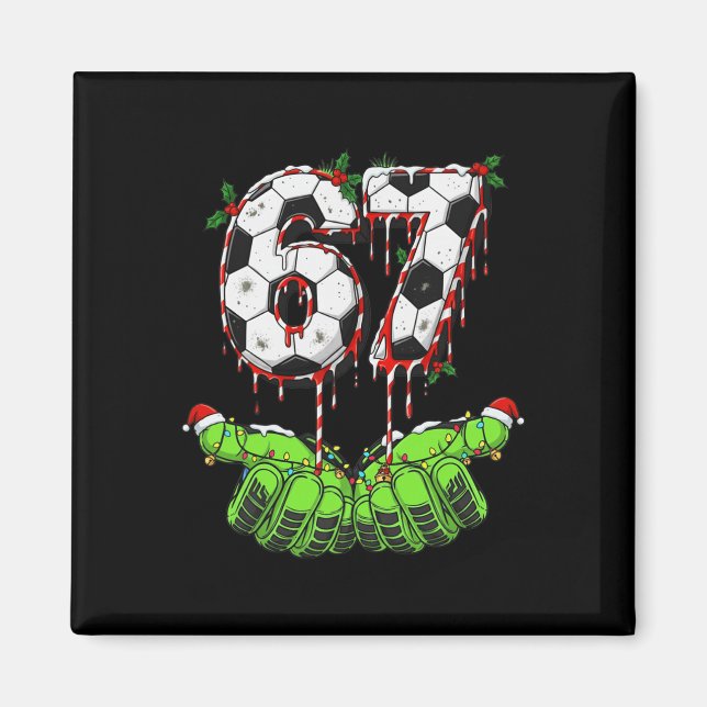 Soccer 67 Six Seven Funny Gen Alpha Meme Drip Chri Magnet (Front)