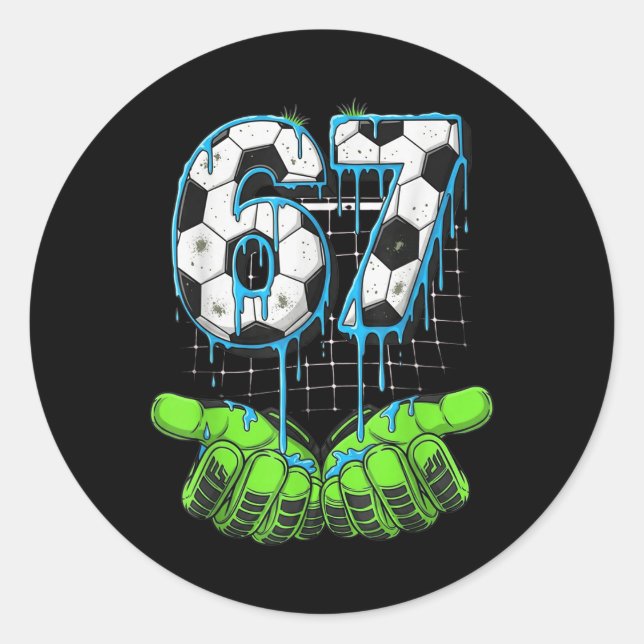 Soccer 67 Six Seven Funny Gen Alpha Meme Drip  Classic Round Sticker (Front)