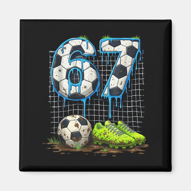Soccer 67 six seven funny gen alpha meme drip  magnet (Front)