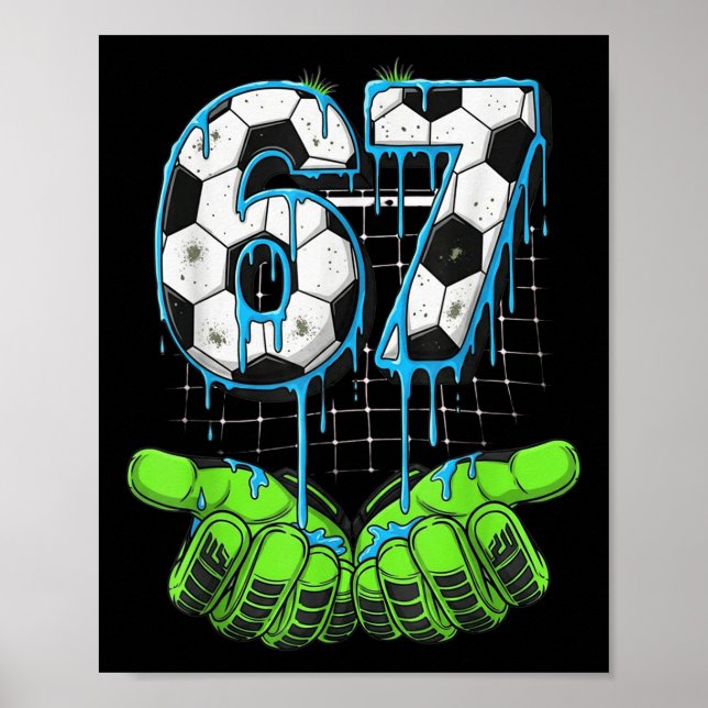 Soccer 67 Six Seven Funny Gen Alpha Meme Drip  Poster (Front)