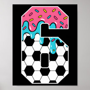 Soccer 6 Year Old Ice Cream Drip Youth 6th Birthda Poster