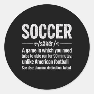 Soccer A Game In Which You Need To Be Able To Run Classic Round Sticker