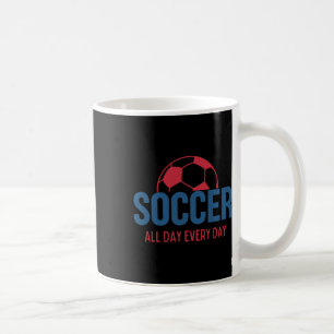 Soccer All Day Every Day Fan Training Soccer Boys  Coffee Mug